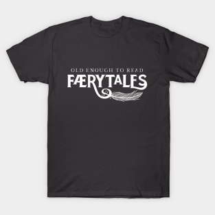 Old Enough to Read Færytales T-Shirt